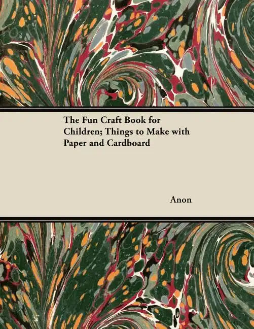The Fun Craft Book for Children; Things to Make with Paper and Cardboard - Paperback