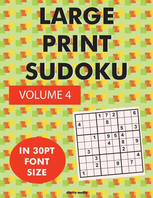 Large Print Sudoku Volume 4: 100 sudoku puzzles in large print 30pt font size - Paperback