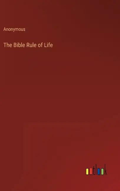 The Bible Rule of Life - Hardcover