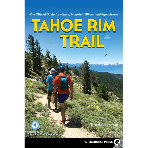 Tahoe Rim Trail: The Official Guide for Hikers, Mountain Bikers, and Equestrians - Paperback