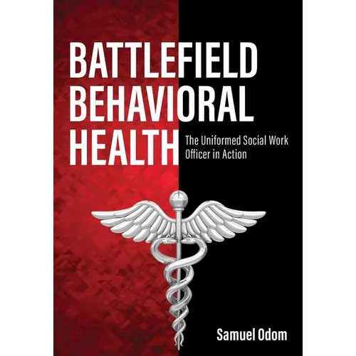 Battlefield Behavioral Health: The Uniformed Social Work Officer in Action - Paperback