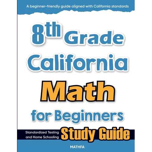 8th Grade California Math for Beginners: Standardized Testing and Home Schooling Study Guide - Paperback
