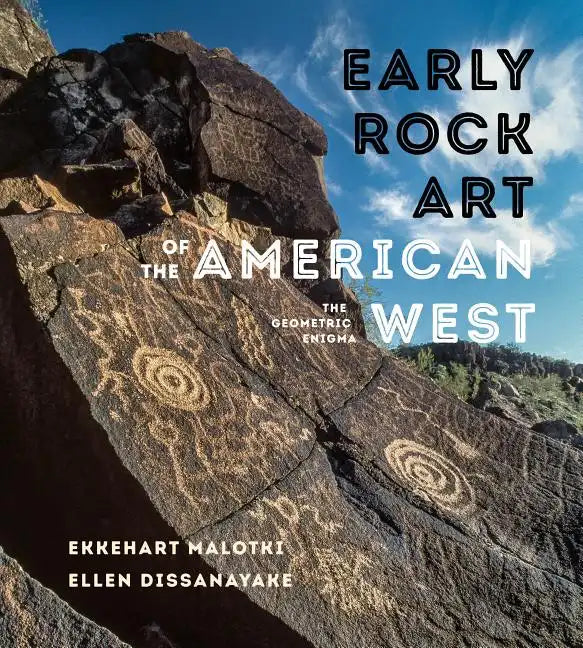 Early Rock Art of the American West: The Geometric Enigma - Paperback