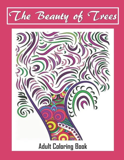 The Beauty of Trees - Adult Coloring Book: Therapy for a Busy Mind - Track Your Moods using Color - Paperback