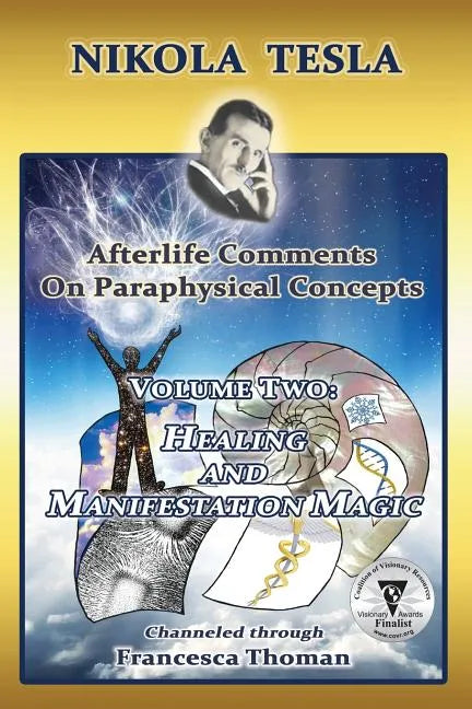 Nikola Tesla: Afterlife Comments on Paraphysical Concepts, Volume Two: Healing and Manifestation Magic - Paperback