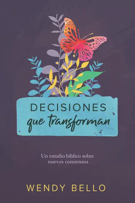Decisiones Que Transforman: Un Estudio Bíblico Sobre Nuevos Comienzos. - Paperback