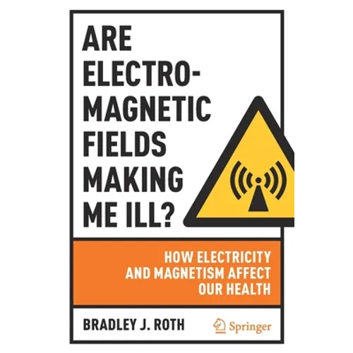 Are Electromagnetic Fields Making Me Ill?: How Electricity and Magnetism Affect Our Health - Paperback