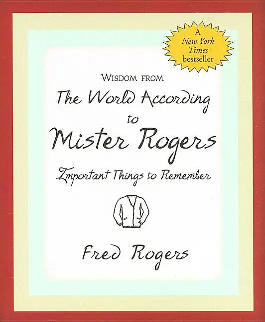 Wisdom from the World According to Mister Rogers: Important Things to Remember - Novelty