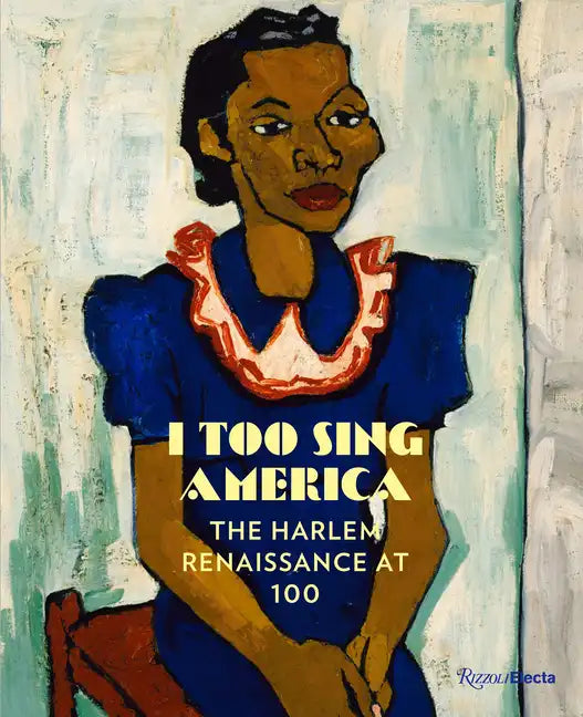 I Too Sing America: The Harlem Renaissance at 100 - Hardcover