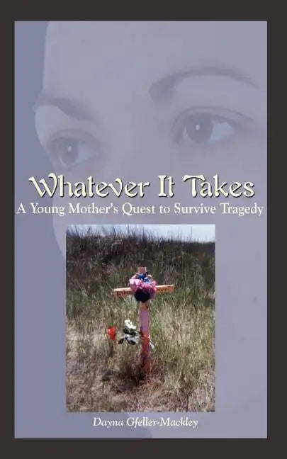 Whatever It Takes: A Young Mother's Quest to Survive Tragedy - Paperback