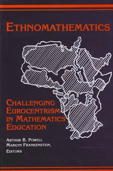 Ethnomathematics: Challenging Eurocentrism in Mathematics Education - Paperback