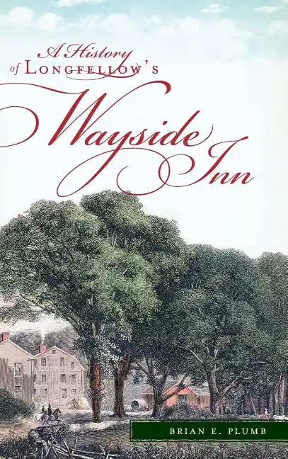 A History of Longfellow's Wayside Inn - Hardcover