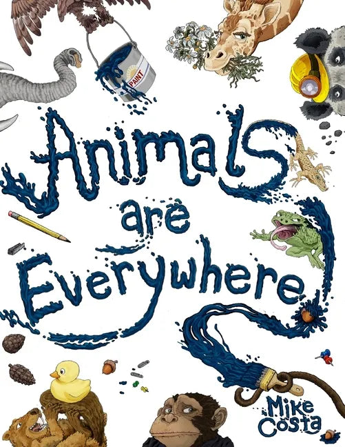 Animals Are Everywhere: A counting and rhyming, seek and find, picture book for children. - Paperback