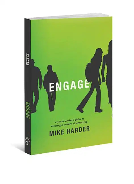 Engage: A Youth Worker's Guide to Creating a Culture of Mentoring - Paperback