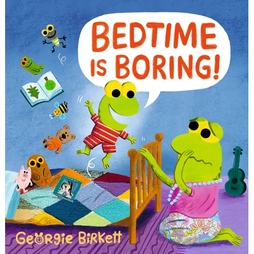 Bedtime Is Boring!: A Cheery Street Story - Hardcover