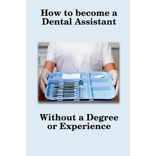 How To Become A Dental Assistant - Paperback