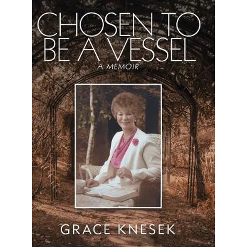 Chosen to Be a Vessel: A Memoir - Hardcover