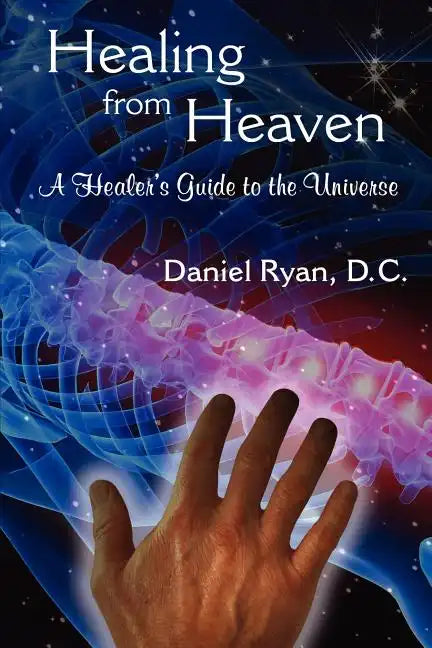Healing from Heaven: A Healer's Guide to the Universe - Paperback