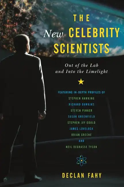 The New Celebrity Scientists: Out of the Lab and into the Limelight - Hardcover