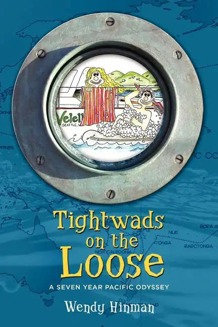 Tightwads on the Loose: A Seven Year Pacific Odyssey - Paperback