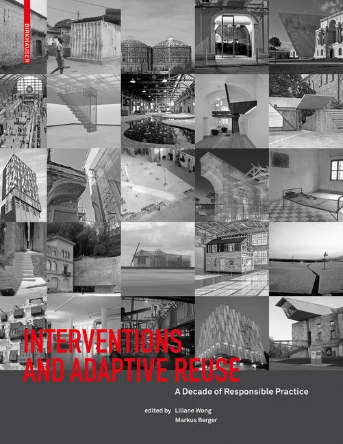 Interventions and Adaptive Reuse: A Decade of Responsible Practive - Paperback