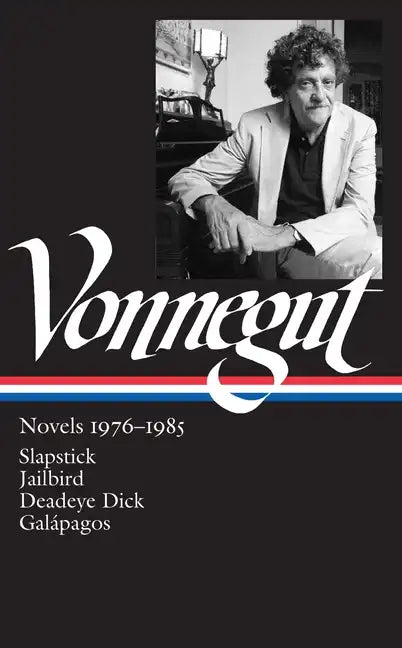Kurt Vonnegut: Novels 1976-1985 (Loa #252): Slapstick / Jailbird / Deadeye Dick / Galápagos - Hardcover
