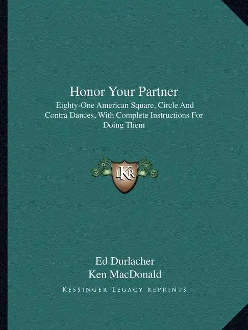 Honor Your Partner: Eighty-One American Square, Circle and Contra Dances, with Complete Instructions for Doing Them - Paperback