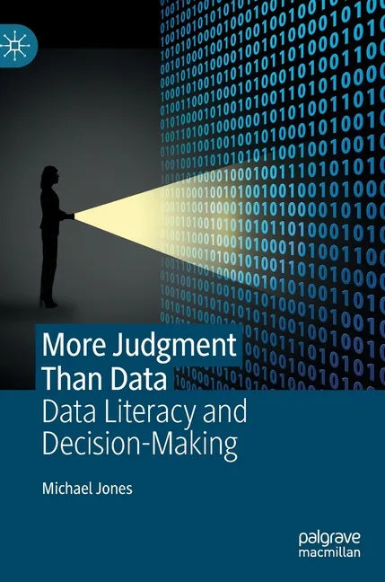 More Judgment Than Data: Data Literacy and Decision-Making - Hardcover
