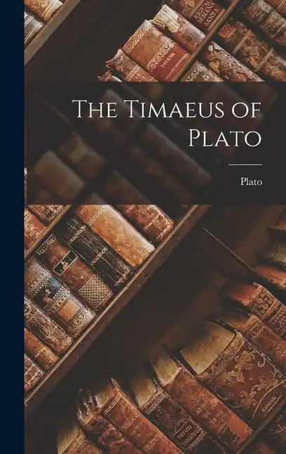 The Timaeus of Plato - Hardcover