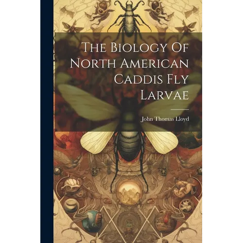 The Biology Of North American Caddis Fly Larvae - Paperback