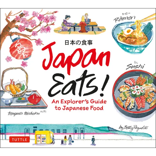 Japan Eats!: An Explorer's Guide to Japanese Food - Hardcover