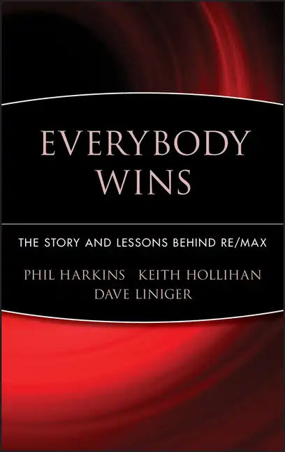 Everybody Wins: The Story and Lessons Behind Re/Max - Hardcover