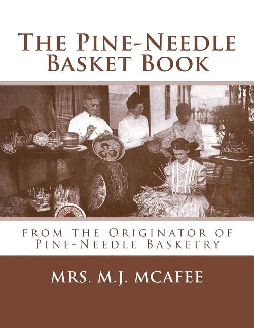 The Pine-Needle Basket Book: from the Originator of Pine-Needle Basketry - Paperback