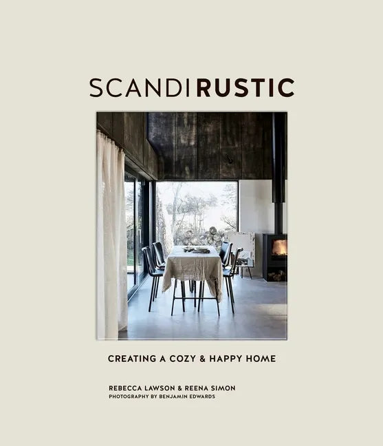 Scandi Rustic: Creating a Cozy & Happy Home - Hardcover