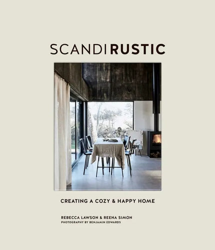 Scandi Rustic: Creating a Cozy & Happy Home - Hardcover