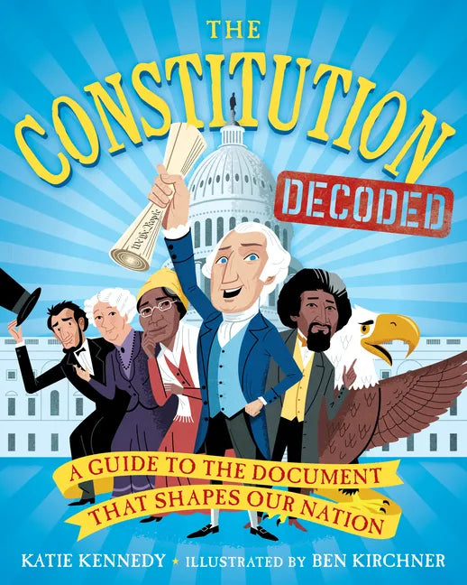 The Constitution Decoded: A Guide to the Document That Shapes Our Nation - Paperback