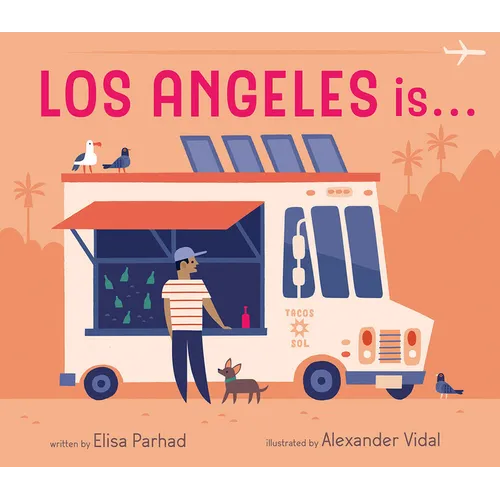 Los Angeles Is . . .: A Board Book - Board Book
