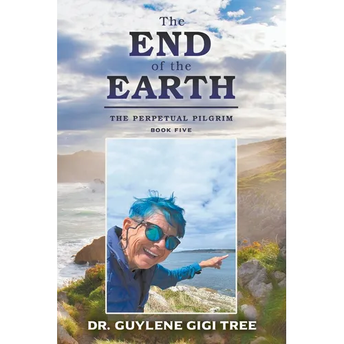 The End of the Earth: The Perpetual Pilgrim: Book Five - Paperback