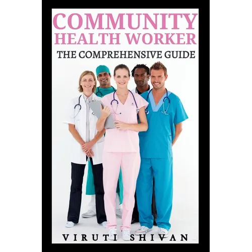 Community Health Worker - The Comprehensive Guide - Paperback