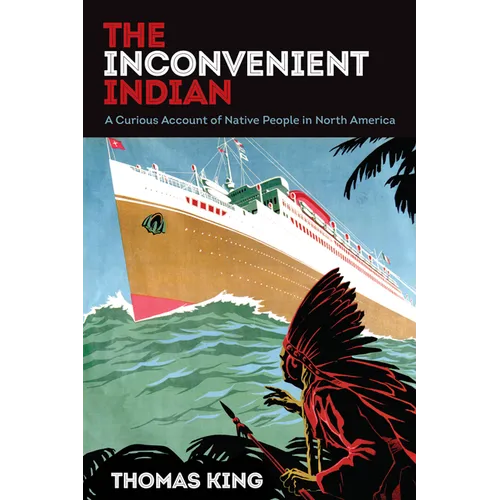 The Inconvenient Indian: A Curious Account of Native People in North America - Paperback