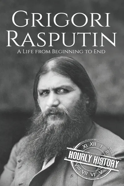 Grigori Rasputin: A Life From Beginning to End - Paperback
