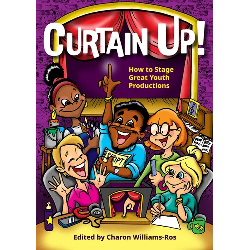 Curtain Up!: How to Stage Great Youth Productions - Paperback