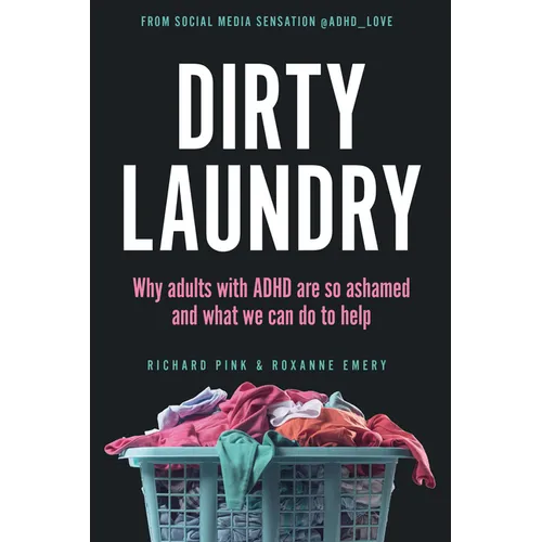 Dirty Laundry: Why Adults with ADHD Are So Ashamed and What We Can Do to Help - Paperback