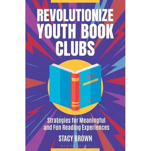 Revolutionize Youth Book Clubs: Strategies for Meaningful and Fun Reading Experiences - Paperback