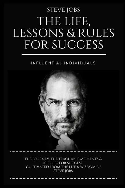 Steve Jobs: The Life, Lessons & Rules for Success - Paperback