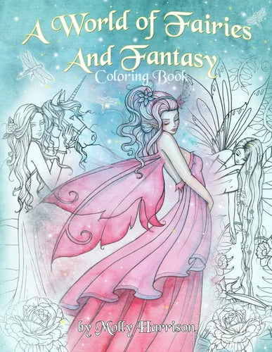 A World of Fairies and Fantasy Coloring Book by Molly Harrison: An adult coloring book featuring beautiful fairies, some angels and more! For grownups - Paperback