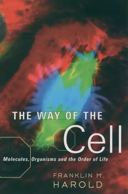 The Way of the Cell: Molecules, Organisms, and the Order of Life - Paperback