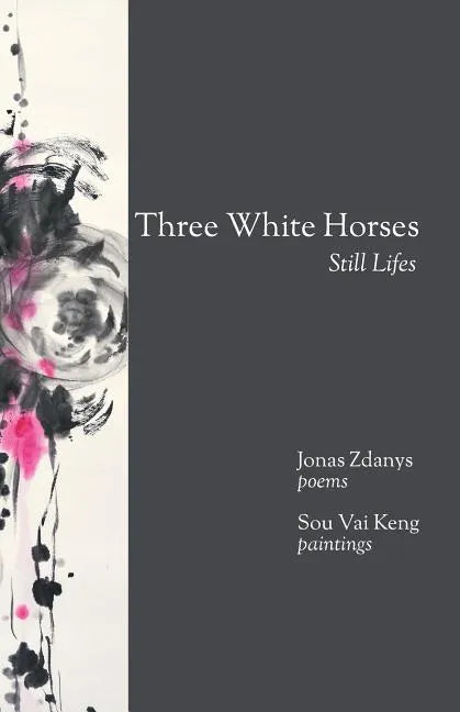 Three White Horses: Still Lifes - Paperback