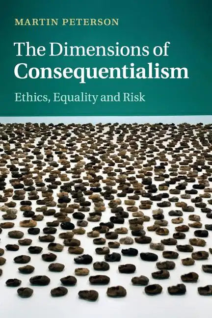 The Dimensions of Consequentialism - Paperback