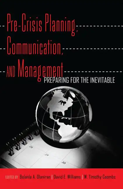 Pre-Crisis Planning, Communication, and Management: Preparing for the Inevitable - Paperback